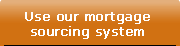 Use our mortgage sourcing system